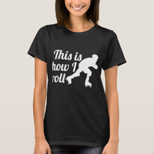Dieses ist, wie ich rolle, Rollen-Derby-Skater T-Shirt