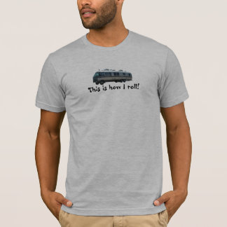 Dieses ist, wie ich rolle! T-Shirt