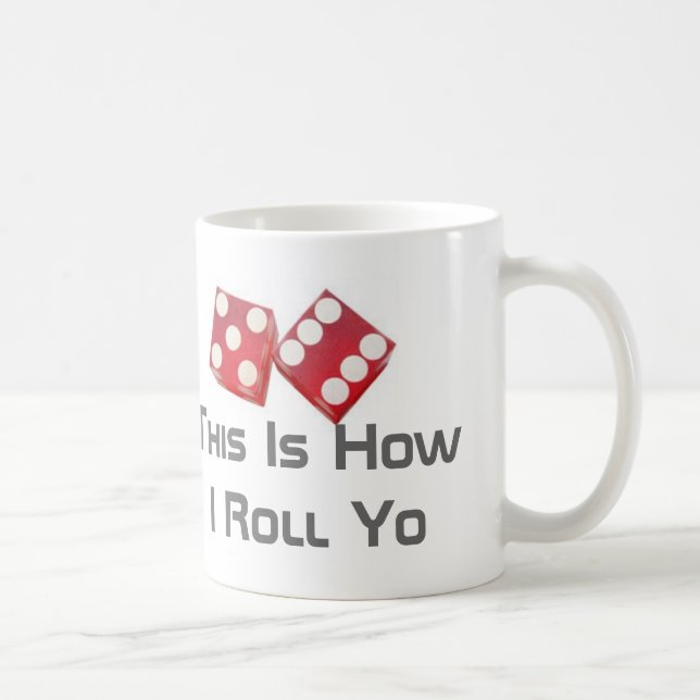 Dieses ist, wie ich Yo rolle Kaffeetasse (Rechts)