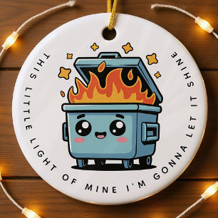 Dieses kleine Licht von mir-Müllcontainer-Feuer Keramik Ornament
