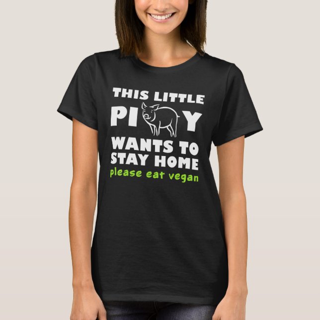 Dieses kleine Schweine Will Zuhause Bleibe Bitte e T-Shirt (Vorderseite)