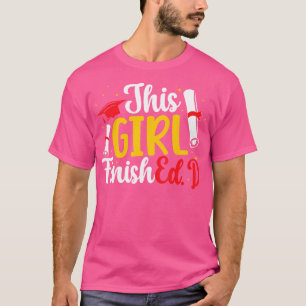 Dieses Mädchen beendete den Doktor der Bildung T-Shirt