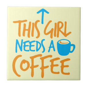 Dieses Mädchen benötigt einen Kaffee! Fliese