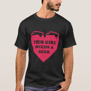 Dieses Mädchen braucht eine Biertrinker-Bierbraut T-Shirt