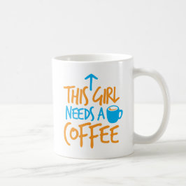 Dieses Mädchen braucht einen Kaffee! Coffein-Treib Kaffeetasse