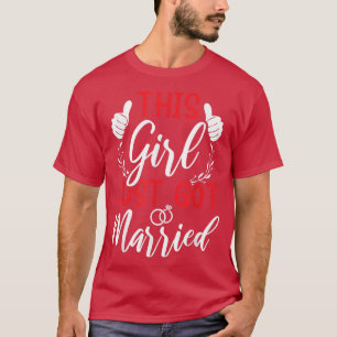Dieses Mädchen Got gerade Verheiratet nur verheira T-Shirt