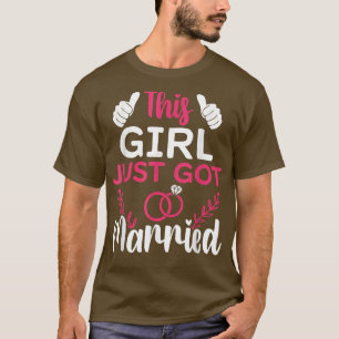 Dieses Mädchen Got gerade Verheiratet nur verheira T-Shirt