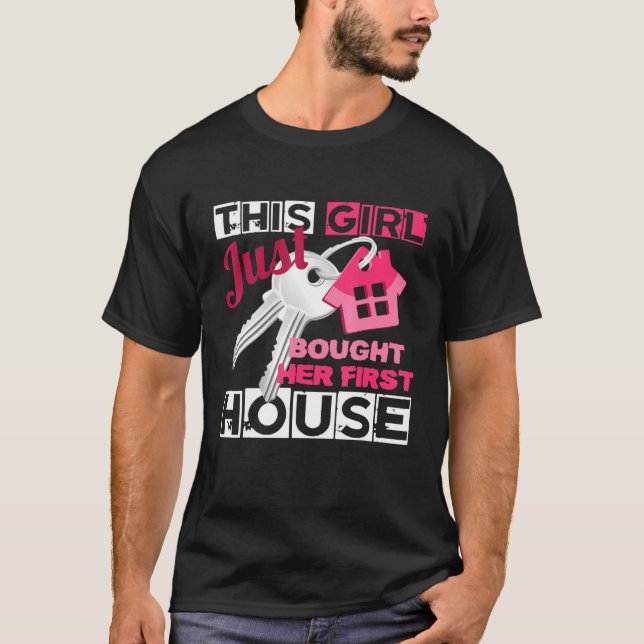 Dieses Mädchen hat gerade erst ihr erstes Haus gek T-Shirt (Vorderseite)