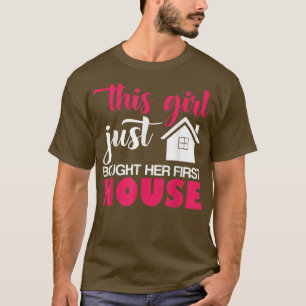 Dieses Mädchen hat gerade ihr erstes Anwesen gekau T-Shirt