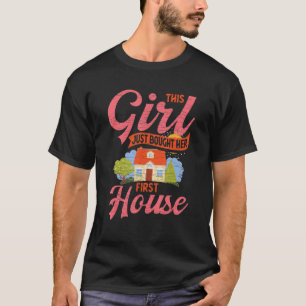 Dieses Mädchen hat gerade ihr erstes Haus gekauft T-Shirt