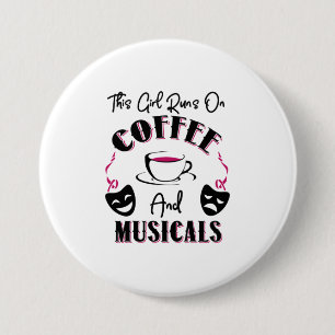 Dieses Mädchen läuft auf Kaffee und Musicals Bro Button