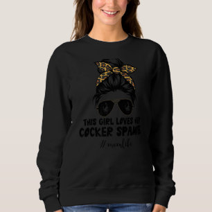 Dieses Mädchen Liebe ihrem Cocker Spaniel Messy Bu Sweatshirt
