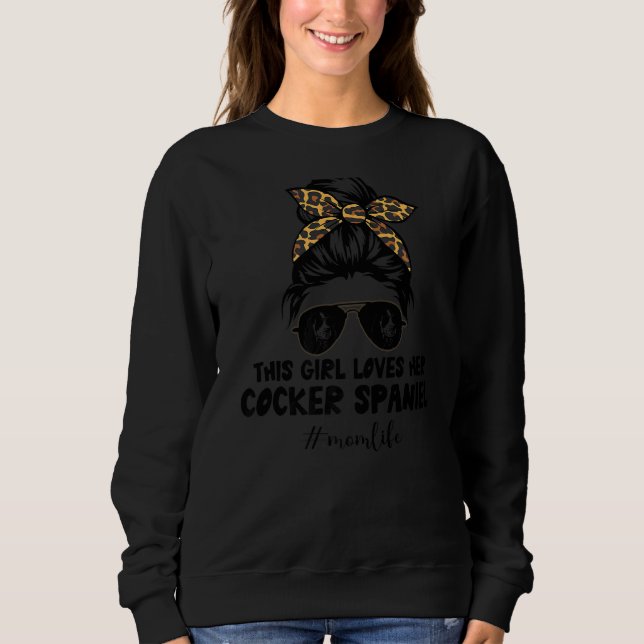 Dieses Mädchen Liebe ihrem Cocker Spaniel Messy Bu Sweatshirt (Vorderseite)