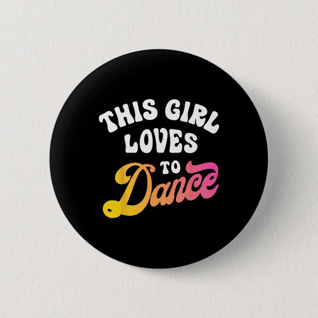 Dieses Mädchen Lieben zu tanzen Funny Dancer Tanzg Button (Vorderseite)