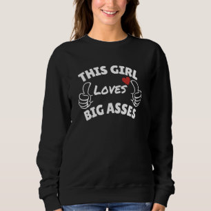 Dieses Mädchen liebt große Hintern - Lustige Gesch Sweatshirt