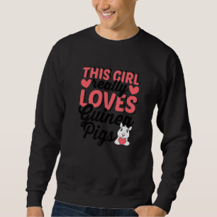 Dieses Mädchen liebt Meerschweinchen wirklich Tier Sweatshirt