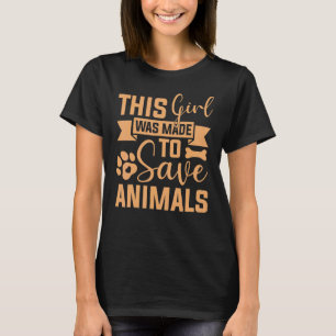 Dieses Mädchen wurde geschaffen, um Tiere zu rette T-Shirt