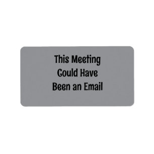 Dieses Meeting hätte auch eine E-Mail sein können Adressaufkleber