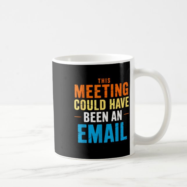 Dieses Meeting hätte auch eine E-Mail sein können  Kaffeetasse (Rechts)