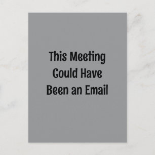 Dieses Meeting hätte auch eine E-Mail sein können Postkarte
