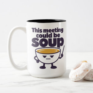 Dieses Meeting könnte Suppe sein Zweifarbige Tasse