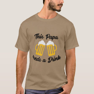 Dieses Papa braucht ein Bier T-Shirt