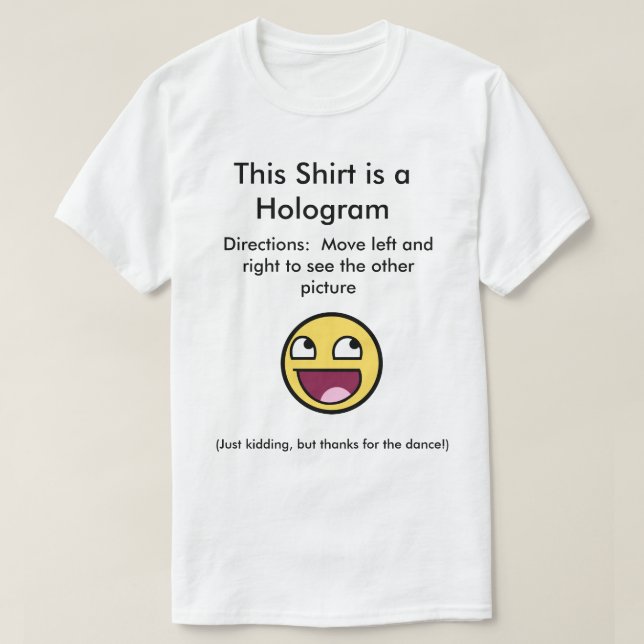 Dieses Shirt ist ein Hologramm (Design vorne)