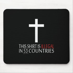 Dieses Shirt ist in 53 Ländern illegal - Christlic Mousepad