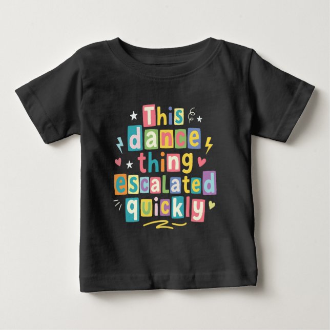 Dieses Tanzding eskalierte schnell Baby T-shirt (Vorderseite)