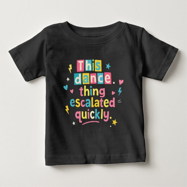 Dieses Tanzding eskalierte schnell Baby T-shirt (Vorderseite)