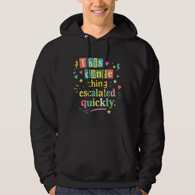 Dieses Tanzding eskalierte schnell Hoodie (Vorderseite)