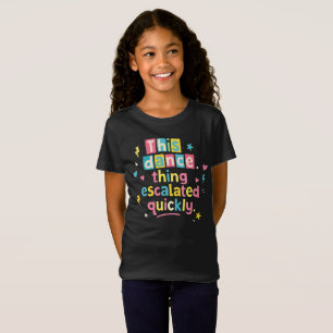 Dieses Tanzding eskalierte schnell T-Shirt