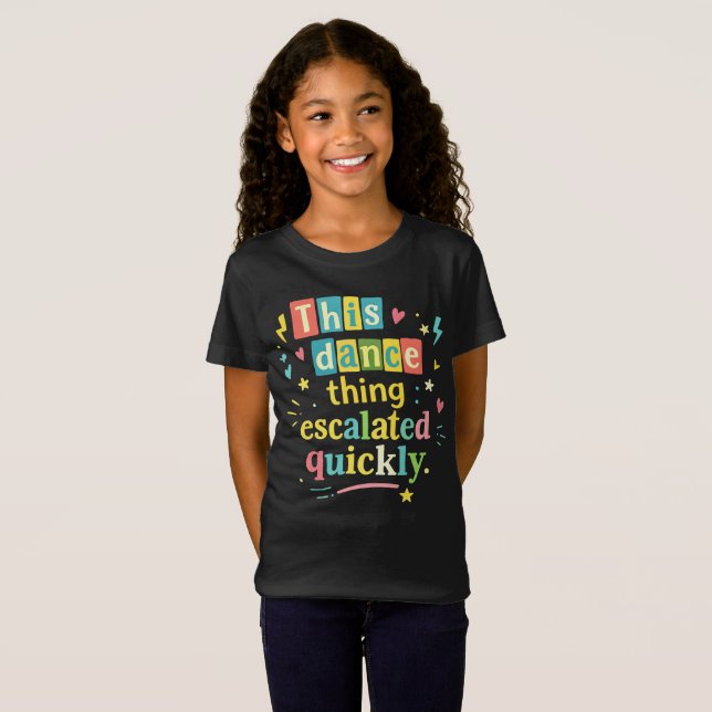 Dieses Tanzding eskalierte schnell T-Shirt (Vorne ganz)