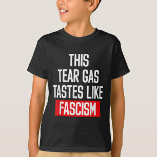 Dieses Tränengas schmeckt wie Faschismus Politisch T-Shirt