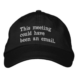 Dieses Treffen hätte ein E-Mail-lustiges Sprichwor Bestickte Baseballkappe