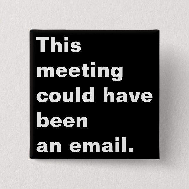 Dieses Treffen hätte ein E-Mail-lustiges Sprichwor Button (Vorderseite)