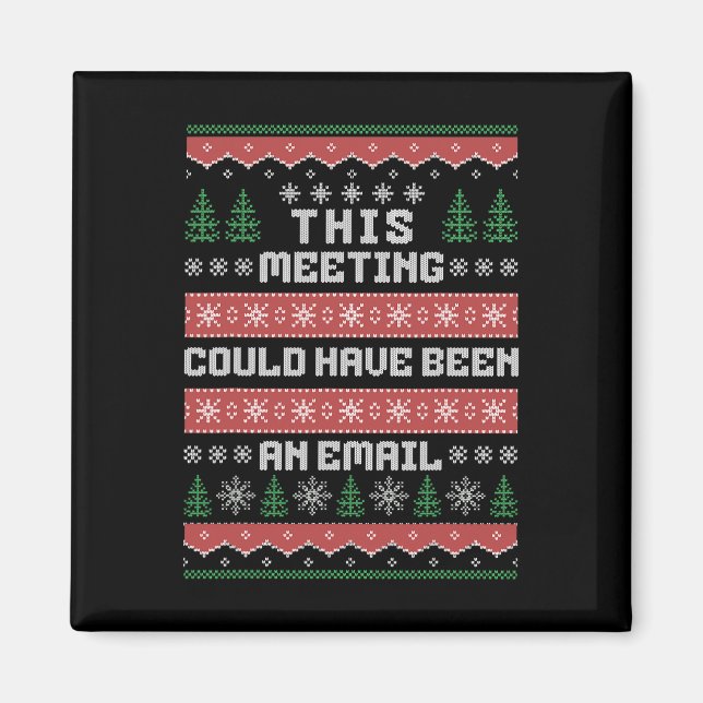 Dieses Treffen hätte eine E-Mail-Ugly Christm sein Magnet (Vorne)