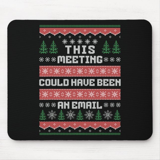 Dieses Treffen hätte eine E-Mail-Ugly Christm sein Mousepad (Vorne)