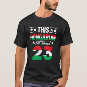 Dieses Ungarische hat gerade 23 Ungarn 23 Geburtst T-Shirt