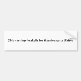 Dieses Wagen braketh für Renaisssance Faires Autoaufkleber