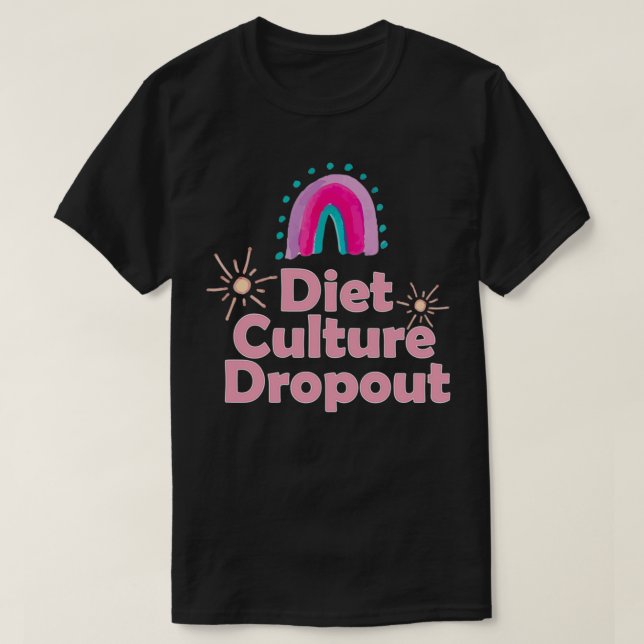 Diet Culture Dropout Antidiet culture T-Shirt (Design vorne)