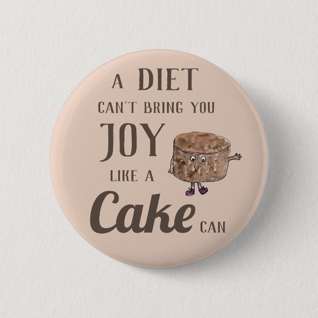 Diet Joy oder Schokolade Kuchen Funny Slogan Witty Button (Vorderseite)
