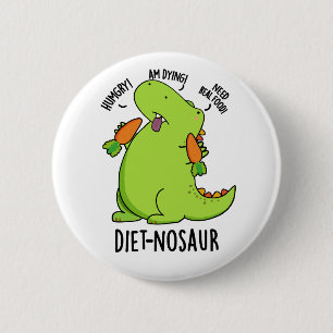 Diet-nosaur Funny Dinosaur Puns Button