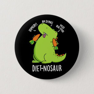 Diet-nosaur Funny Dinosaur Puns Dark BG Button