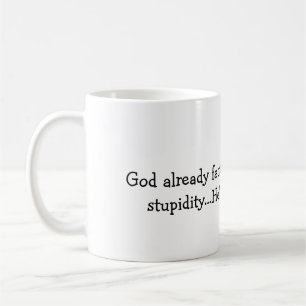 Dieu a déjà pris en compte votre mug de stupidité
