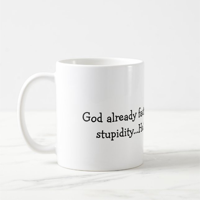 Dieu a déjà pris en compte votre mug de stupidité (Gauche)