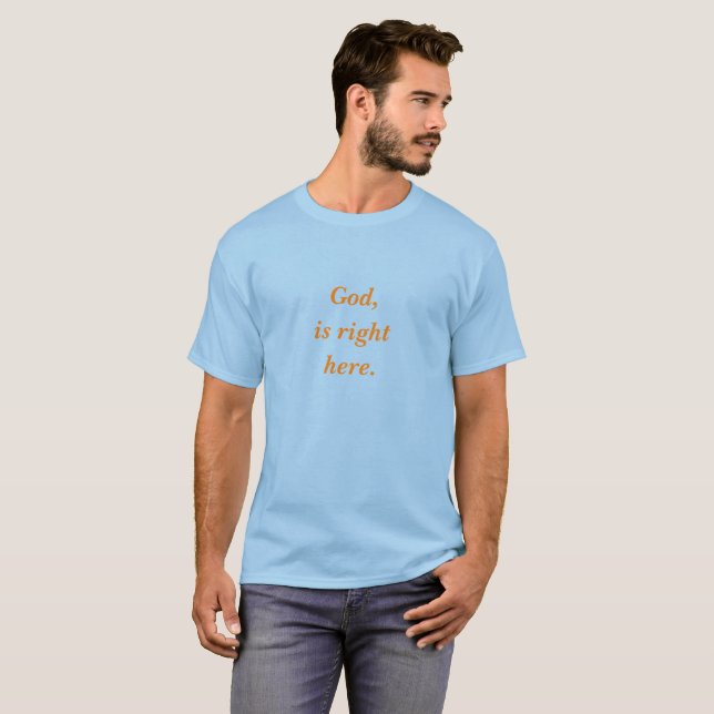 Dieu, est juste ici. T-shirts (Devant entier)