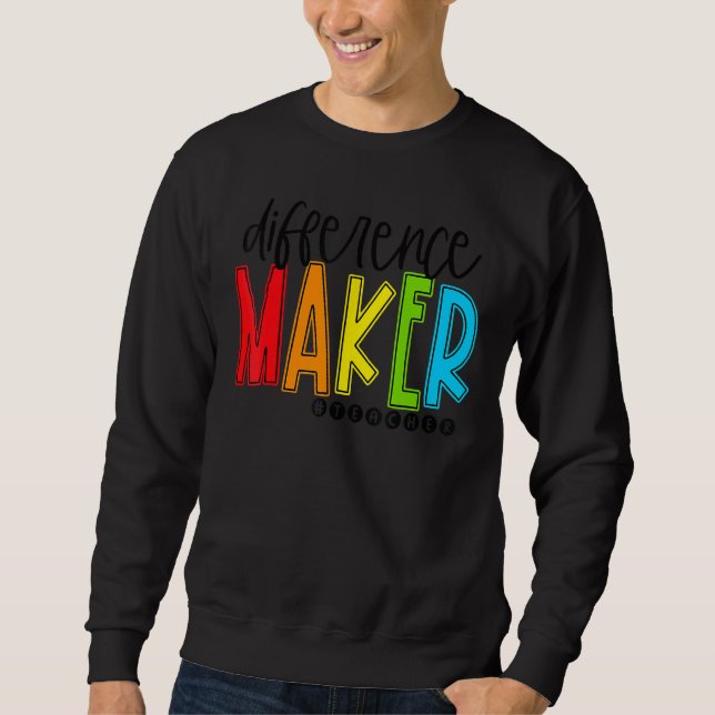 Difference Maker Teacher Back To School First Day  Sweatshirt (Vorderseite)