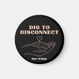 Dig to Disconnect Mindfulness & Grounding Garden Magnet