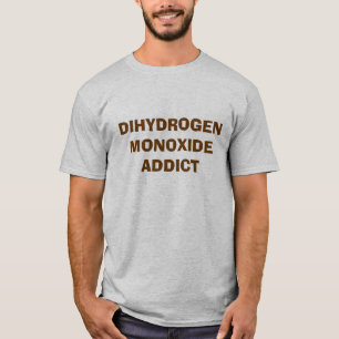DIHYDROGEN-MONOXYD-SÜCHTIGER T-Shirt
